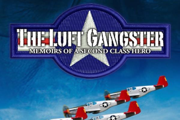 The Luft Gangster: Memoirs of a Second Class Hero