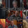 "80 for Brady" Bunch