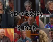 "80 for Brady" Bunch
