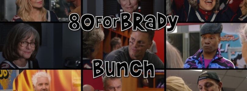 "80 for Brady" Bunch