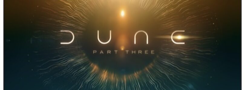 Official DUNE: PART THREE Teaser Trailer Released